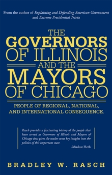 The Governors of Illinois and the Mayors of Chicago : People of Regional, National, and International Consequence