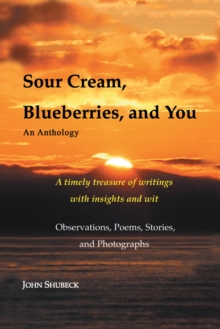 Sour Cream, Blueberries, and You : An Anthology