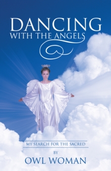 Dancing with the Angels : My Search for the Sacred