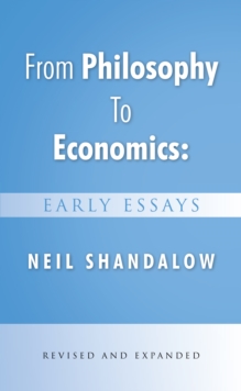 From Philosophy to Economics: Early Essays : Second Edition