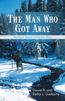 The Man Who Got Away : Not Your Typical Christmas Story