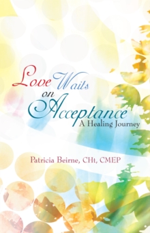 Love Waits on Acceptance : A Healing Journey