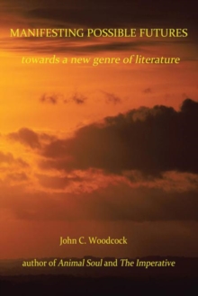 Manifesting Possible Futures : Towards a New Genre of Literature