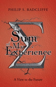 The Sum of My Experience : A View to the Future