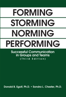 Forming Storming Norming Performing : Successful Communication in Groups and Teams (Third Edition)