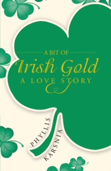 A Bit of Irish Gold : A  Love Story