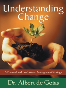 Understanding Change : A Personal and Professional Management Strategy