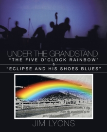 Under the Grandstand : "The Five O'Clock Rainbow" & "Eclipse and His Shoes Blues"