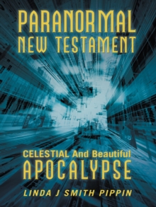 Paranormal New Testament : Celestial and Beautiful Apocalypse