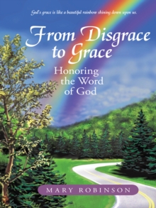 From Disgrace to Grace : Honoring the Word of God