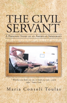 The Civil Servant : A Personal Story of an American Immigrant