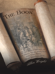 The Book : Why the First Books of the Bible Were Written and Who They Were Written For