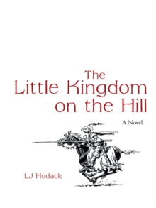 The Little Kingdom on the Hill : A Novel