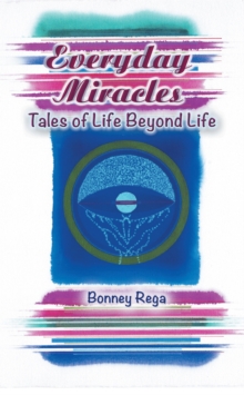 Everyday Miracles : Tales of Life Beyond Life