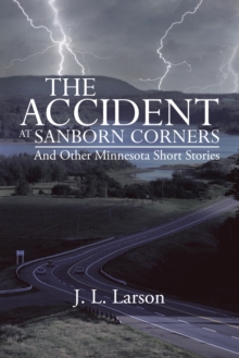 The Accident at Sanborn Corners.....And Other Minnesota Short Stories