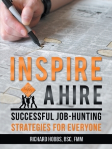 Inspire a Hire : Successful Job-Hunting Strategies for Everyone