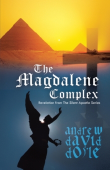 The Magdalene Complex : Revelation from the Silent Apostle Series