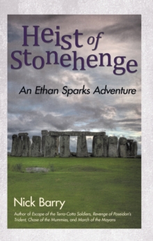 Heist of Stonehenge : An Ethan Sparks Adventure