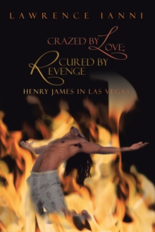 Crazed by Love; Cured by Revenge : Henry James in Las Vegas