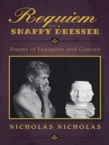 Requiem for a Snappy Dresser : Poems of Expiation and Conceit