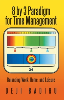 8 by 3 Paradigm for Time Management : Balancing Work, Home, and Leisure