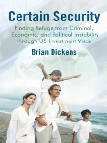 Certain Security : Finding Refuge from Criminal, Economic, and Political Instability Through Us Investment Visas