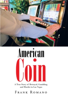 American Coin : A True Story of Betrayal, Gambling, and Murder in Las Vegas