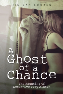 A Ghost of a Chance : The Haunting of Detective Tory Alston