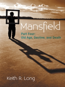 Mansfield : Part Four: Old Age, Decline, and Death