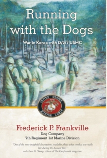 Running with the Dogs : War in Korea with D/2/7, USMC