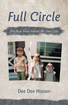 Full Circle : The Real Story Behind My Fairy Tale