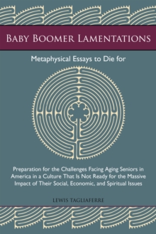 Baby Boomer Lamentations : Metaphysical Essays to Die For