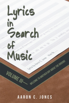 Lyrics in Search of Music : Volume Iii-Welcome to Another Day Above the Ground