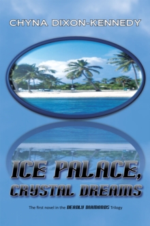 Ice Palace, Crystal Dreams : The First Novel in the Deadly Diamonds   Trilogy