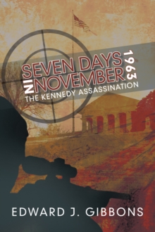 Seven Days in November 1963 : The Kennedy Assassination