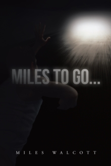 Miles to Go... : One Man's Recover Journey