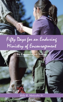 Fifty Days for an Enduring Ministry of Encouragement : Be Encouraged Today