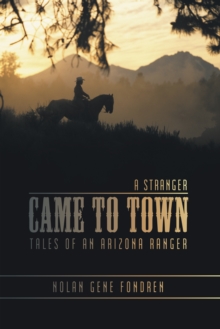 A Stranger Came to Town : Tales of an Arizona Ranger