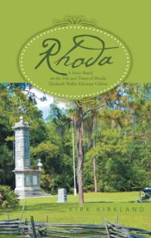 Rhoda : A Story Based on the Life and Times of Rhoda Elizabeth Waller Kilcrease Gibbes