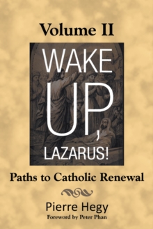 Wake Up, Lazarus! Volume Ii : Paths to Catholic Renewal