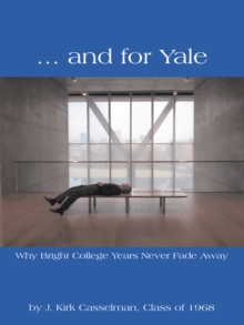 ... and for Yale : Why Bright College Years Never Fade Away