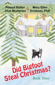 Did Bigfoot Steal Christmas? : Peanut Butter Club Mysteries: Book 3