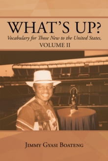 What'S Up? : Vocabulary for Those New to the United States, Volume Ii