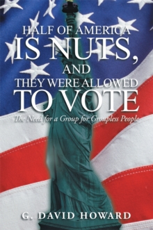 Half of America Is Nuts, and They Were Allowed to Vote : The Need for a Group for Groupless People