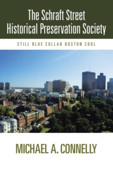 The Schraft Street Historical Preservation Society : Still Blue Collar Boston Cool