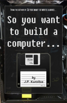 So You Want To Build A computer..