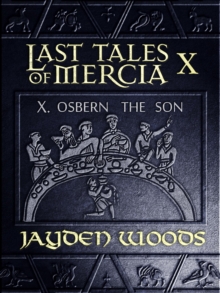 Last Tales Of Mercia 10: Osbern The Son : Last Tales Of Mercia, #10