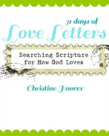 31 Days Of Love Letters: Searching Scripture For How God Loves