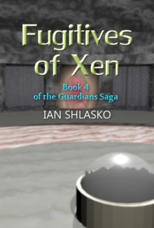 Fugitives Of Xen : The Guardians Saga, #4