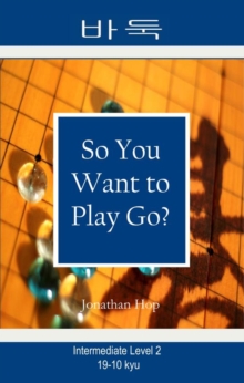 So You Want To Play Go? Level 2